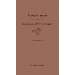 LE PAIN RASSIS, DIX FACONS DE LE PREPARER