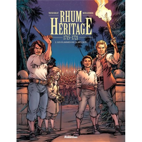 RHUM HERITAGE 1700-1721 Tome 2 - les flammes de la révolte