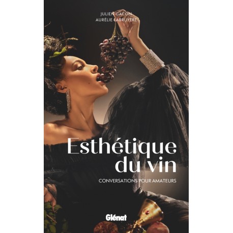 ESTHETIQUE DU VIN, CONVERSATIONS POUR AMATEURS