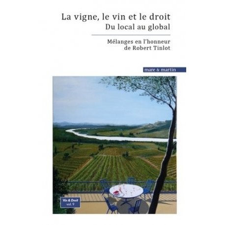 LA VIGNE, LE VIN ET LE DROIT, mélanges en l'honneur de Robert Tinlot