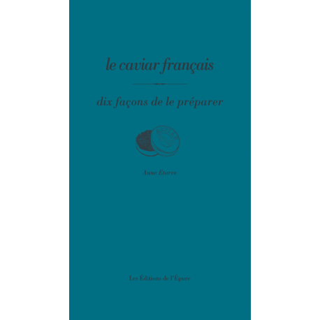 LE CAVIAR FRANCAIS, DIX FACONS DE LE PREPARER