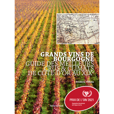 GRANDS VINS DE BOURGOGNE, guide des meilleurs crus & climats de Côte-d'Or au XIXè