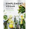 SIMPLEMENT VEGAN, 200 RECETTES VEGETALES, RAPIDES ET GOURMANDES
