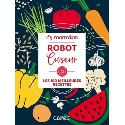 ROBOT CUISEUR - MARMITON - LES 100 MEILLEURES RECETTES