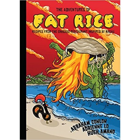 THE ADVENTURE OF FAT RICE, RECIPES FROM THE CHICAGO RESTAURANT INSPIRED BY MACAU (ANGLAIS)