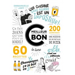 C'EST MEILLEUR QUAND C'EST BON - LE LIVRE QUI DONNE DU GOUT A LA VIE
