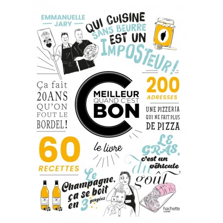 C'EST MEILLEUR QUAND C'EST BON - LE LIVRE QUI DONNE DU GOUT A LA VIE