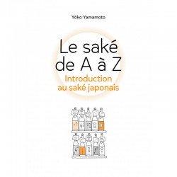 LE SAKE DE A A Z, INTRODUCTION AU SAKE JAPONAIS