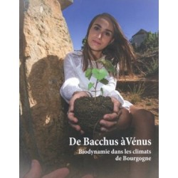 DE BACCHUS A VENUS, BIODYNAMIE DANS LES CLIMATS DE BOURGOGNE