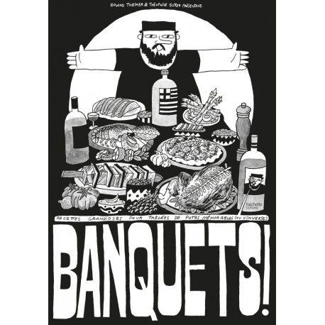 BANQUETS ! - RECETTES GRANDIOSES POUR TABLEES DE POTES MEMORABLES (OU L'INVERSE)