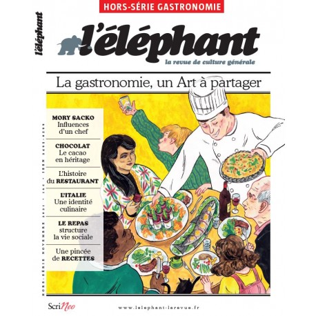 HORS-SERIE ELEPHANT GASTRONOMIE - LA GASTRONOMIE, UN ART A PARTAGER