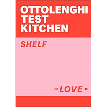 OTTOLENGHI TEST KITCHEN - SHELF LOVE (ANGLAIS)