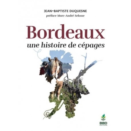 BORDEAUX, UNE HISTOIRE DE CEPAGES