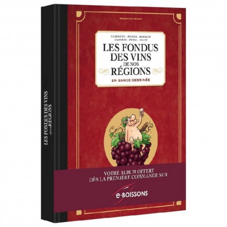 LES FONDUS DU VIN - LES FONDUS DES VINS DE NOS REGIONS - TOME 01