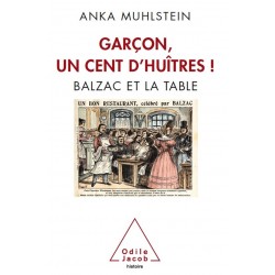 GARCON, UN CENT D'HUITRES! Balzac et la table
