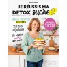 JE REUSSIS MA DETOX SUCRE 2 : DESSERTS ET GOUTERS A IG BAS
