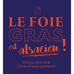 LE FOIE GRAS EST ALSACIEN ! FEYEL & ARTZNER 210 ANS D'EPOPEE GOURMANDE