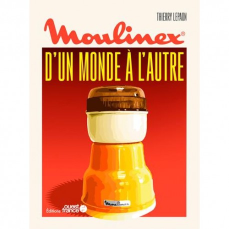 MOULINEX, D'UN MONDE A L'AUTRE