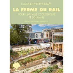 LA FERME DU RAIL - L'AVENTURE DE LA PREMIERE FERME URBAINE A PARIS