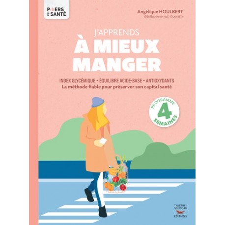 J'APPRENDS A MIEUX MANGER - INDEX GLYCEMIQUE, EQUILIBRE ACIDE-BASE, ANTIOXYDANTS