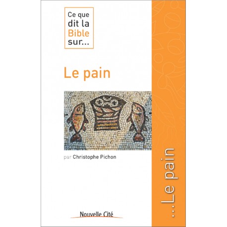 CE QUE DIT LA BIBLE SUR LE PAIN