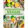 SUPER RECETTES VEGGIE
