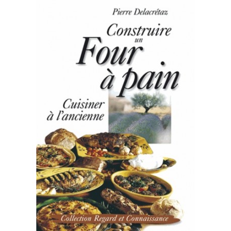 CONSTRUIRE UN FOUR A PAIN, CUISINER A L'ANCIENNE
