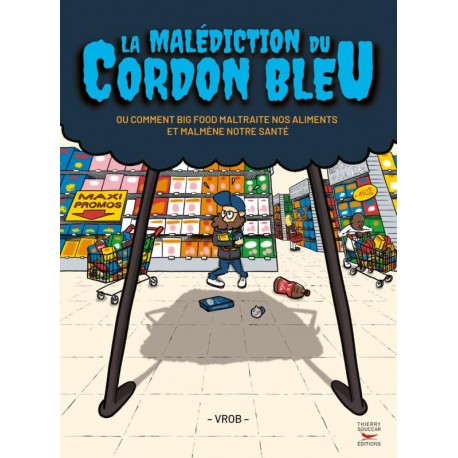 LA MALEDICTION DU CORDON BLEU - UNE INCROYABLE HISTOIRE AU ROYAUME DE LA MALBOUFFE