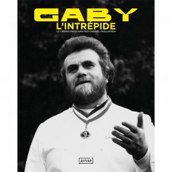 GABY L'INTREPIDE, LE CHEMIN PARCOURU PAR GABRIEL PAILLASSON