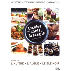 ESCALES DE CHEFS EN BRETAGNE - AUTOUR DE L'HUITRE, L'ALGUE, LE BLE NOIR