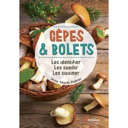 CEPES & BOLETS - Les identifier, les cueillir, les cuisiner