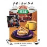 F.R.I.E.N.D.S LE LIVRE DE CUISINE OFFICIEL