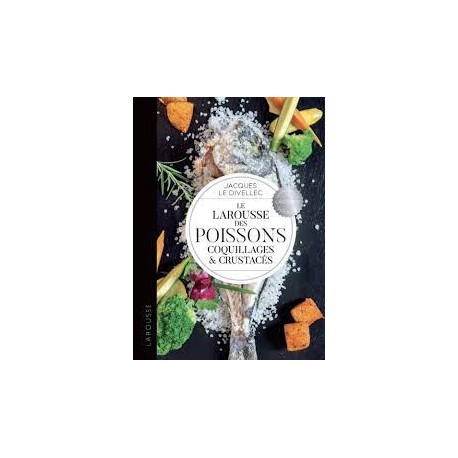 LE LAROUSSE DES POISSONS, COQUILLAGES ET CRUSTACES - Edition 2022