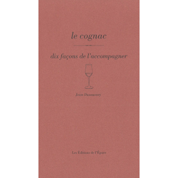 LE COGNAC DIX FACONS DE L'ACCOMPAGNER