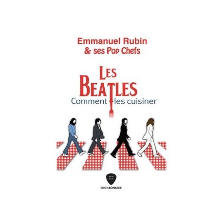 LES BEATLES COMMENT LES CUISINER