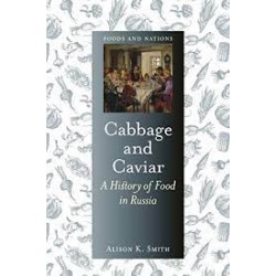 CABBAGE AND CAVIAR, a History of Food in Russia (anglais)