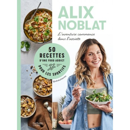 L'AVENTURE COMMENCE DANS L'ASSIETTE - 50 RECETTES D'UNE FOODADDICT POUR LES SPORTIFS