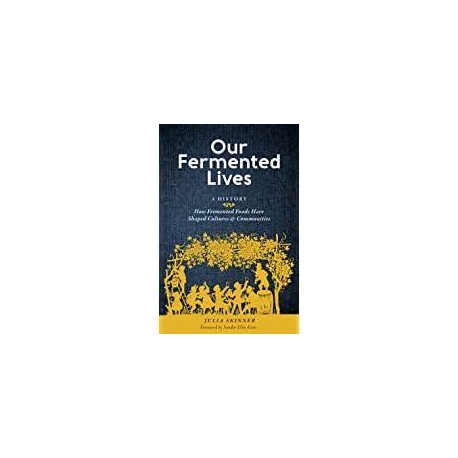 OUR FERMENTED LIVES (anglais)