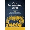OUR FERMENTED LIVES (anglais)