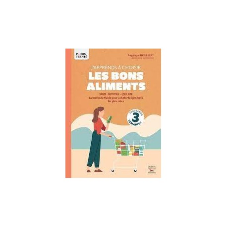 J'APPRENDS A CHOISIR LES BONS ALIMENTS