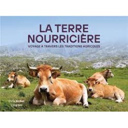 LA TERRE NOURRICIERE, voyage à travers les traditions agricoles