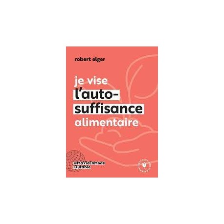 JE VISE L'AUTO-SUFFISANCE ALIMENTAIRE