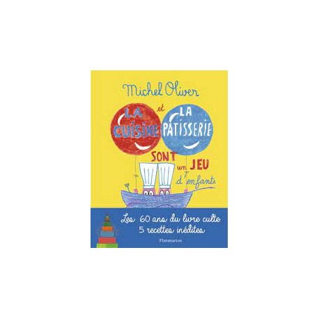 LA CUISINE ET LA PÂTISSERIE SONT UN JEU D'ENFANTS (édition 60 ans)