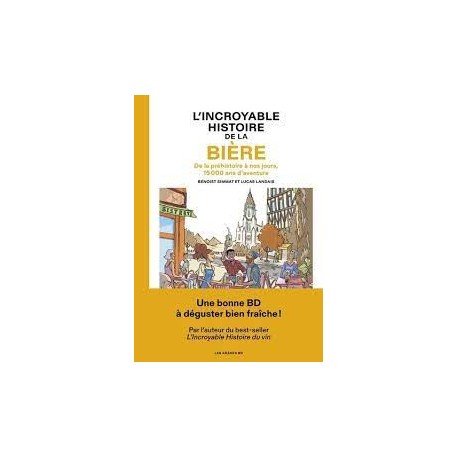 L'INCROYABLE HISTOIRE DE LA BIERE