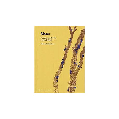 MANU, RECIPES AND STORIES FROM MY BRAZIL (anglais)