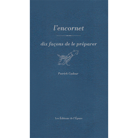 L'ENCORNET, DIX FACONS DE LA PREPARER