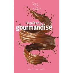 LE GOUT DE LA GOURMANDISE