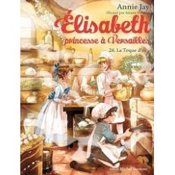 ELISABETH PRINCESSE A VERSAILLES T°26: La Toque d'or