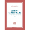 LE FRUIT LE PLUS RADE OU LA VIE D'EDMOND ALBIUS
