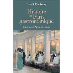 HISTOIRE DU PARIS GASTRONOMIQUE DU MOYEN-AGE A NOS JOURS